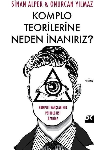 Komplo Teorilerine Neden İnanırız? Komplo İnançlarının Psikolojisi Üzerine - Onurcan Yılmaz -  Sinan Alper - Doğan Kitap