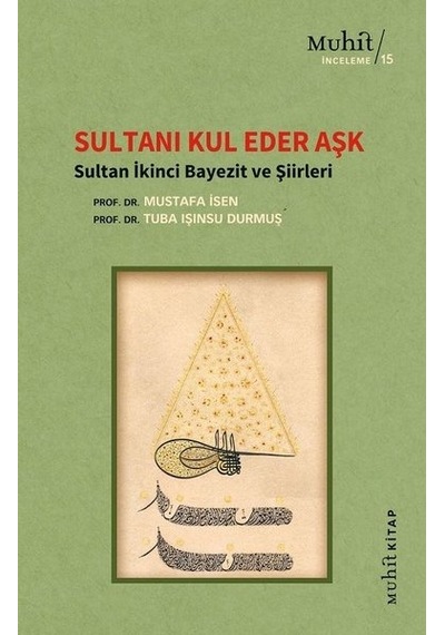 Sultanı Kul Eder Aşk - Sultan Ikinci Bayezit ve Şiirleri