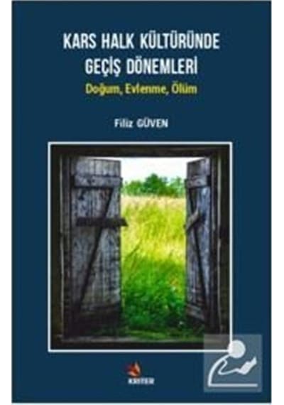 Kars Halk Kültüründe Geçiş Dönemleri: Doğum - Evlenme - Ölüm - Filiz Güven - Kriter