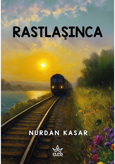 Rastlaşınca - Nurdan Kasar - Elpis Yayınları
