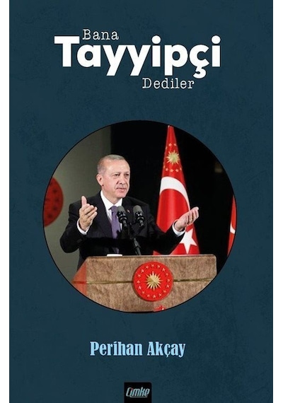 Bana Tayyipçi Dediler - Perihan Akçay - Çimke