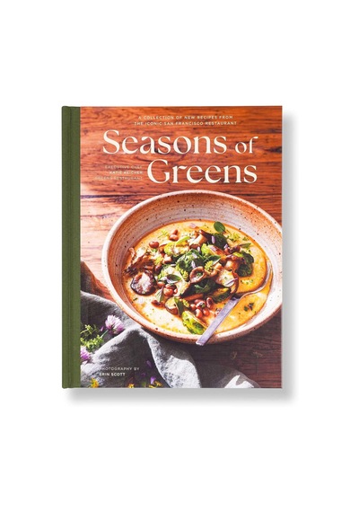 The Seasons Of Greens: A Collection Of New Recipes From The Iconic San Francisco Restaurant