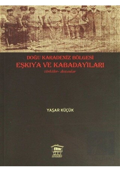 Serander Yayınları - Doğu Karadeniz Bölgesi Eşkıya ve Kabadayıları