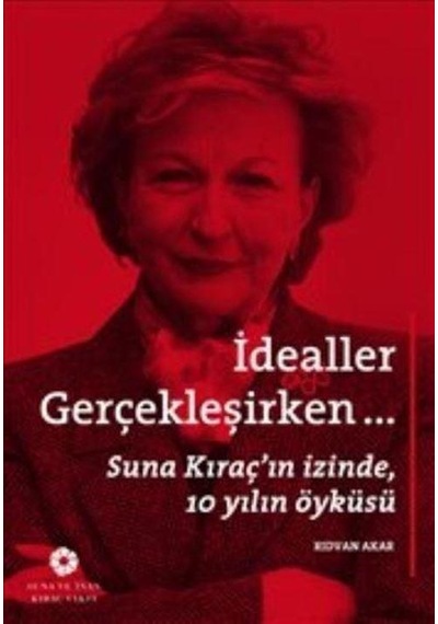 İdealler Gerçekleşirken... - Rıdvan Akar - Suna ve İnan Kıraç Vakfı