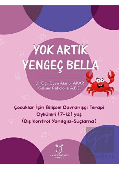 Yok Artık Yengeç Bella - Çocuklar İçin Bilişsel Davranışçı Terapi Öyküleri Yaş  Okul Çocuk Kitapları 27131504