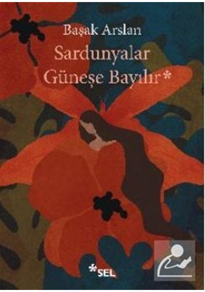Sardunyalar Güneşe Bayılır / Başak Arslan