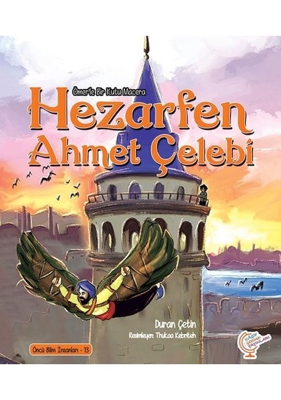 Hezarfen Ahmet Çelebi - Bir Kutu Macera - Öncü Bilim İnsanları 13 - Ayşegül Sözen Dağ - Kaşif Çocuk Yayınları