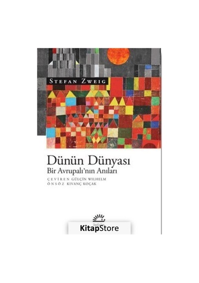 Dünün Dünyası-Bir Avrupalı'nın Anıları - Stefan Zweig - İletişim Yayınları