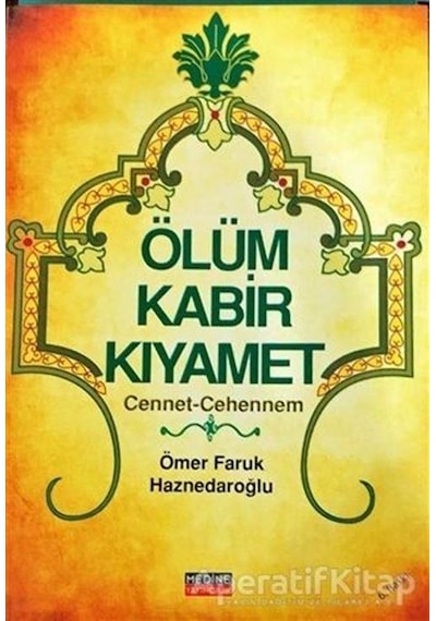 Ölüm Kabir Kıyamet: Cennet -Cehennem  - Ömer Faruk Haznedaroğlu  - Medine Yayıncılık