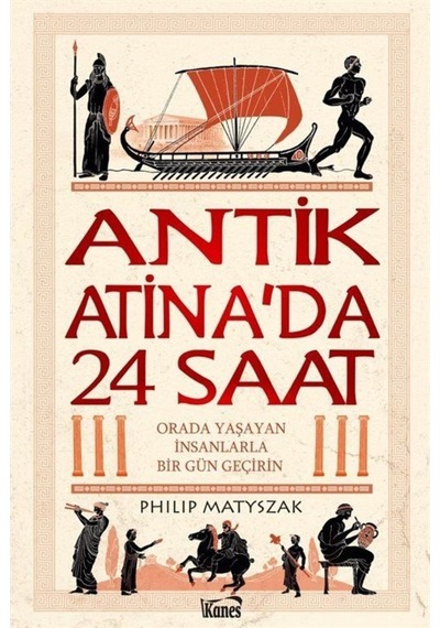 Antik Atina'da 24 Saat - Philip Matyszak - Kanes Yayınları