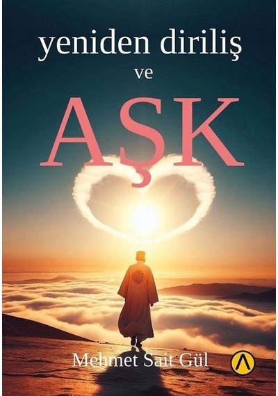 Yeniden Diriliş Ve Aşk / Mehmet Sait Gül