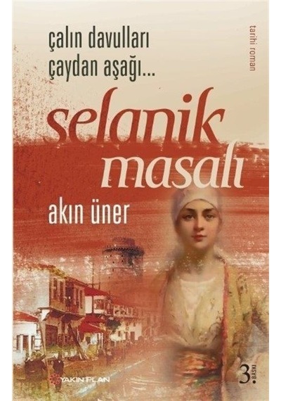 Selanik Masalı - Akın Üner - Yakın Plan Yayınları