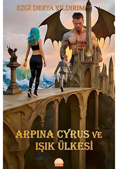 Arpina Cyrus Ve Işık Ülkesi / Ezgi Derya Yıldırım