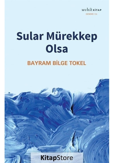 Sular Mürekkep Olsa - Bayram Bilge Tokel - Muhit Kitap