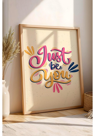 Just Be You Çerçeveli Tablo - Sadece Kendin Ol Yazılı Motivasyon Poster Tablo