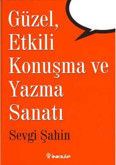 Güzel  Etkili Konuşma ve Yazma Sanatı - Sevgi Şahin - İnkılap Kitabevi