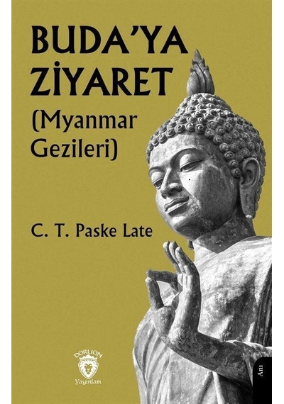 Buda'ya Ziyaret Myanmar Gezileri / C. T. Paske Late