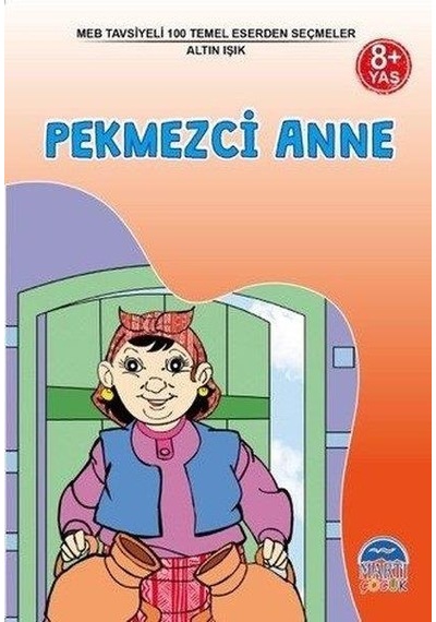 Pekmezci Anne 8+ Yaş-MEB Tavsiyeli 100 Temel Eserden Seçmeler - Ziya Gökalp - Martı Yayınları