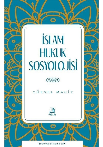 İslam Hukuk Sosyolojisi / Dr. Yüksel Macit