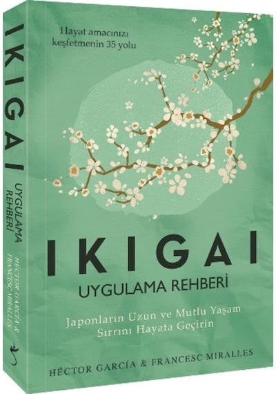Ikigai Uygulama Rehberi - Francesc Miralles -  Hector Garcia - İndigo Kitap
