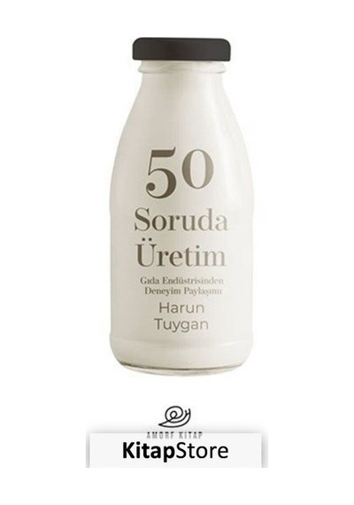 50 Soruda Üretim - Gıda Endüstrisinden Deneyim Paylaşımı - Harun Tuygan - Amorf Kitap