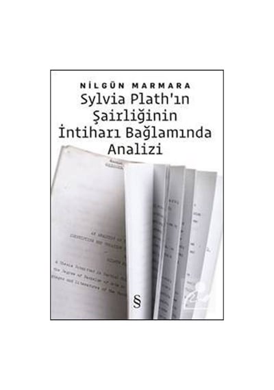 Sylvia Plath'ın Şairliğinin İntiharı Bağlamında Analiz - Nilgün Marmara - Everest Yayınları