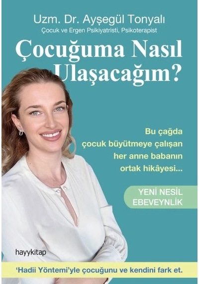 Çocuğuma Nasıl Ulaşacağım - Yeni Nesil Ebeveynlik