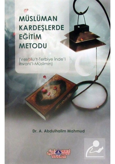 Müslüman Kardeşlerde Eğitim Metodu - A. Abdulhalim Mahmud - Nebevi Hayat Yayınları