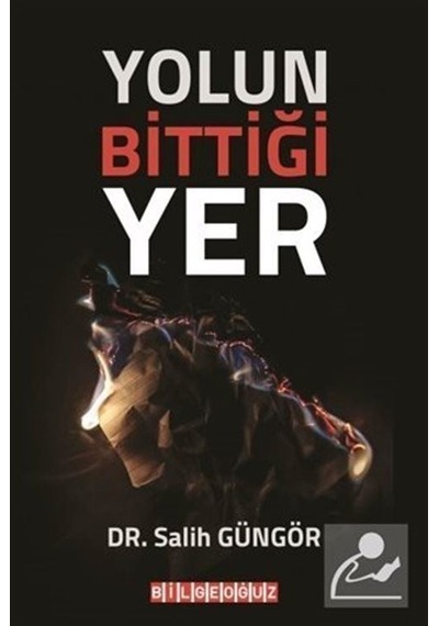 Yolun Bittiği Yer - Salih Güngör - Bilgeoğuz Yayınları