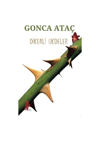 Dikenli Ukdeler - Gonca Ataç - Edebiyatist
