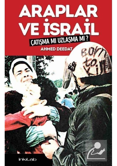 Araplar ve İsrail Çatışma Mı Uzlaşma Mı? - Ahmed Deedat - İnkılab Yayınları