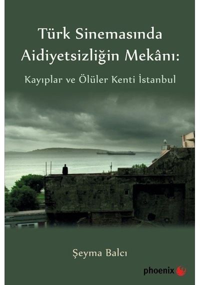 Türk Sinemasında Aidiyetsizliğin Mekanı: Kayıplar ve Ölüler Ke...