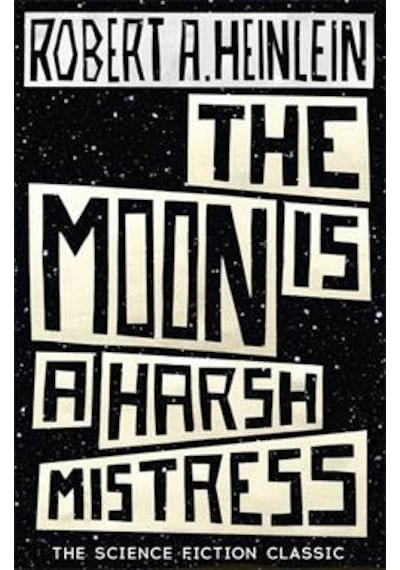 The Moon Is A Harsh Mistress