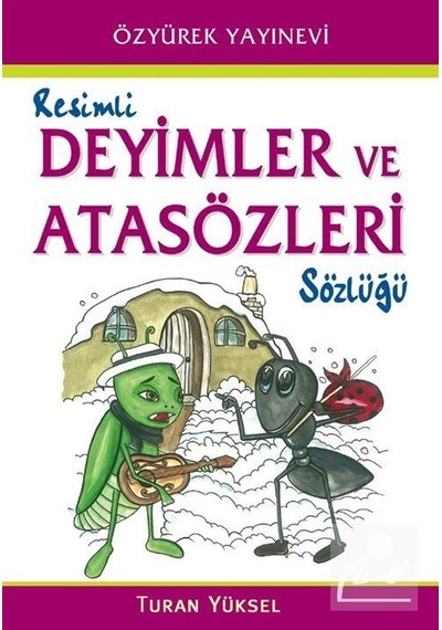 Resimli Deyimler ve Atasözleri Sözlüğü - Turan Yüksel - Özyürek Yayınevi