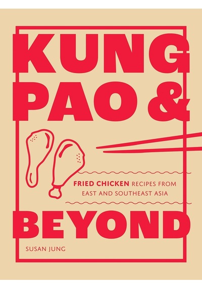 Kung Pao And Beyond: Fried Chicken Recipes From East And Southeast Asia
