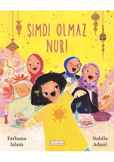 Şimdi Olmaz Nur! - Farhana İslam - Ketebe
