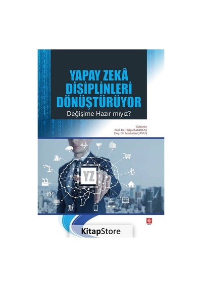 Yapay Zeka Disiplinleri Dönüştürüyor Değişime Hazır mıyız?  - Hülya Bakırtaş  - Ekin Basım Yayın