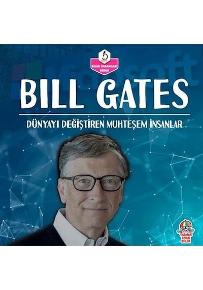 Bill Gates: Dünyayı Değiştiren Muhteşem İnsanlar - Bilim İnsanları Serisi- Yağmur Çocuk