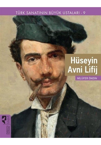 Hüseyin Avni Lifij - Türk Sanatının Büyük Ustaları 9 - Nilüfer Öndin - Hayalperest Yayınevi