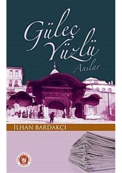 Güleç Yüzlü Anılar / Ilhan Bardakçı 9789756186657