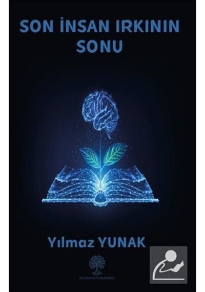 Son İnsan Irkının Sonu - Yılmaz Yunak - Platanus Publishing