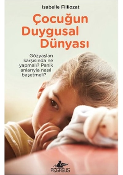Çocuğun Duygusal Dünyası - Isabelle Filliozat - Pegasus