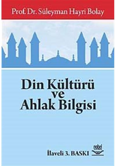 Din Kültürü ve Ahlak Bilgisi - Süleyman Hayri Bolay - Nobel Akademik Yayıncılık