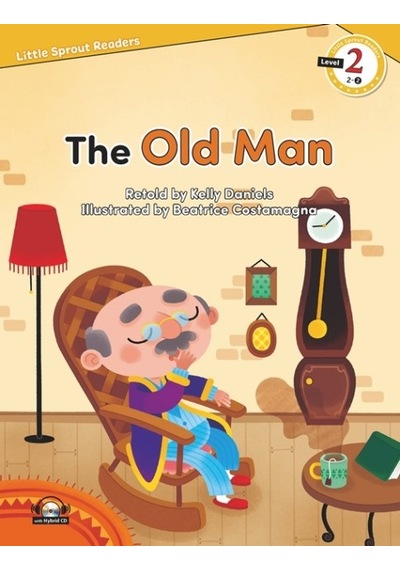 The Old Man-Level 2-Little Sprout Readers - Kelly Daniels - E