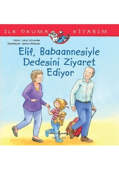 Elif Babaannesiyle Dedesini Ziyaret Ediyor-İlk Okuma Kitabım - Liane Schneider - İş Bankası Kültür Yayınları