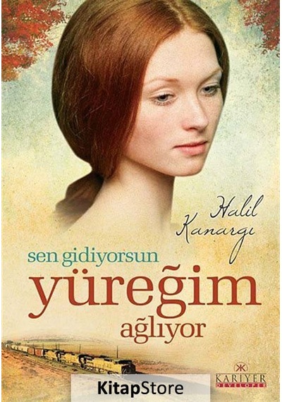 Kitapstore Sen Gidiyorsun Yüreğim Ağlıyor / Halil Kanargı