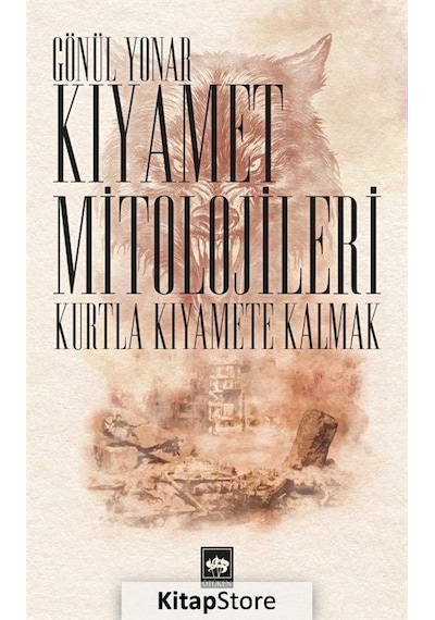 Kıyamet Mitolojileri-Kurtla Kıyamete Kalmak - Gönül Yonar - Ötüken Neşriyat