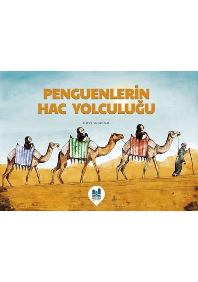 Penguenlerin Hac Yolculuğu - Hatice Salar Ünal - MGV Çocuk