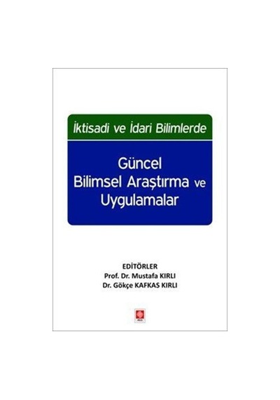 İktisadi Ve İdari Bilimlerde Güncel Bilimsel Araştırma Ve Uygu...
