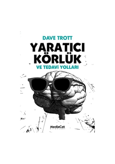 Yaratıcı Körlük ve Tedavi Yolları - Dave Trott - MediaCat Yayıncılık